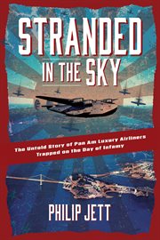 Stranded in the Sky : The Untold Story of Pan Am Luxury Airliners Trapped on the Day of Infamy cover image cdn