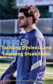 Tackling dyslexia and learning disabilities : A Memoir by Russell Goodacre cover image cdn