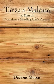 Tarzan malone : A Man of Conscience Minding Life's Purpose cover image cdn