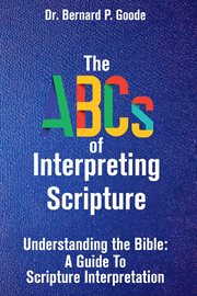 The ABCs of Interpreting Scripture : Understanding the Bible, a Guide to Scripture Interpretation cover image cdn