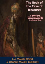 The Book of the Cave of Treasures : A History of the Patriarchs and the Kings, from the Creation to the Crucifixion of Christ cover image cdn