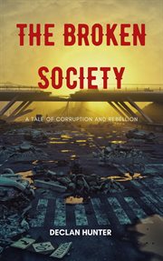The Broken Society : A Tale of Corruption and Rebellion cover image cdn