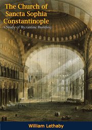 The Church of Sancta Sophia Constantinople : A Study of Byzantine Building cover image cdn