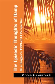 The episodic thoughts of hamp : Or A Blogger's 1999-2014 Perspective cover image cdn