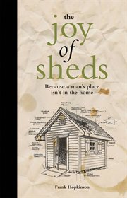 The Joy of Sheds : Because a man's place isn't in the home cover image cdn