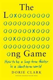 The long game : how to be a long-term thinker in a short-term world cover image cdn
