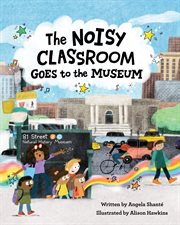 The Noisy Classroom Goes to the Museum cover image cdn