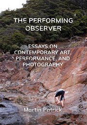The Performing Observer : Essays on Contemporary Art, Performance and Photography cover image cdn