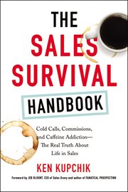 The sales survival handbook : cold calls, commissions, and caffeine addiction--the real truth about life in sales cover image cdn