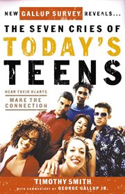 The seven cries of teens : hear their hearts, make the connection cover image cdn