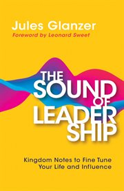 The Sound of Leadership : Kingdom Notes to Fine Tune Your Life and Influence cover image cdn