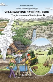 The Time Traveling Through Yellowstone National Park : Adventures of Bubba Jones cover image cdn