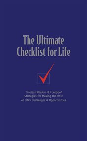 The Ultimate Checklist For Life : Timeless Wisdom And Foolproof Strategies For Making The Most Of Life's Challenges And Opportunities cover image cdn