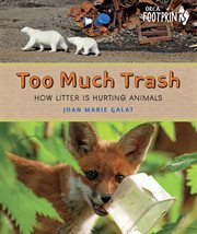 Too Much Trash : How Litter Is Hurting Animals cover image cdn