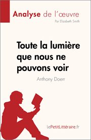 Toute la lumière que nous ne pouvons voir : de Anthony Doerr cover image cdn