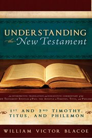 Understanding the new testament: 1 and 2 timothy, titus, and philemon : 1 and 2 Timothy, Titus, and Philemon cover image cdn