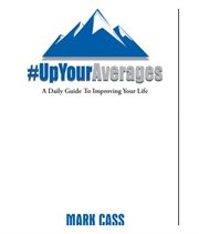 Up your averages a daily guide to improving the quality of your life cover image cdn