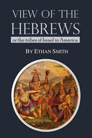 View of the Hebrews : or The Tribes of Israel in America cover image cdn