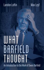 What Barfield Thought : An Introduction to the Work of Owen Barfield cover image cdn