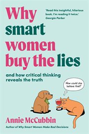 Why smart women buy the lies : And how critical thinking reveals the truth cover image cdn