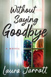 Without Saying Goodbye : A Novel cover image cdn
