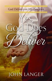 Yes, god does deliver : God Delivers on His Promises cover image cdn