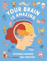 Your Brain Is Amazing : How the Human Mind Works cover image cdn