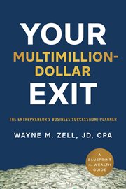 Your multimillion-dollar exit: the entrepreneur's business success(ion) planner : Dollar Exit cover image cdn