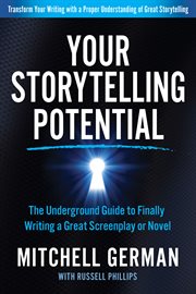 YOUR STORYTELLING POTENTIAL : the underground guide to finally writing a great screenplay or novel cover image cdn