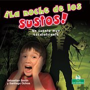 ¡La noche de los sustos! Un cuento muy escalofriante (The Night of Scares!: A Terribly Creepy Tale) : A Terribly Creepy Tale) cover image cdn