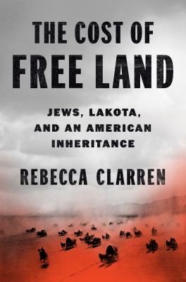 The cost of free land : Jews, Lakota, and an American inheritance  cover image cdn