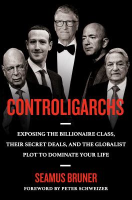 Controligarchs : exposing the billionaire class, their secret deals, and the globalist plot to dominate your life  cover image cdn