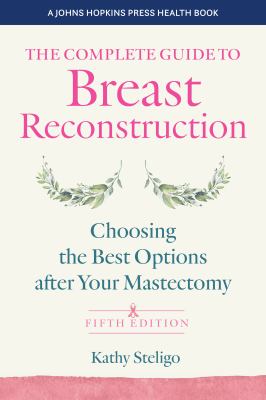 The complete guide to breast reconstruction : choosing the best options after your mastectomy  cover image cdn