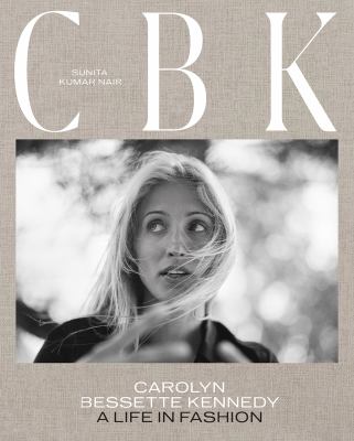 CBK: Carolyn Bessette Kennedy : a life in fashion  cover image cdn