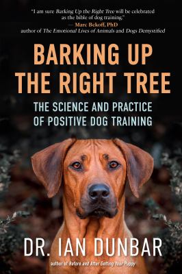 Barking up the right tree : the science and practice of positive dog training cover image