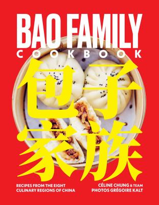 Bao family cookbook : recipes from the eight culinary regions of China = Bao zi jia zu  cover image cdn