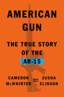 American gun : the true story of the AR-15  cover image cdn