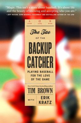 The tao of the backup catcher : playing baseball for the love of the game  cover image cdn