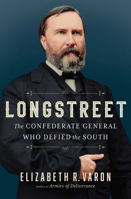 Longstreet : the Confederate general who defied the South  cover image cdn