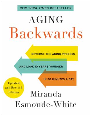 Aging backwards : reverse the aging process and look 10 years younger in 30 minutes a day cover image