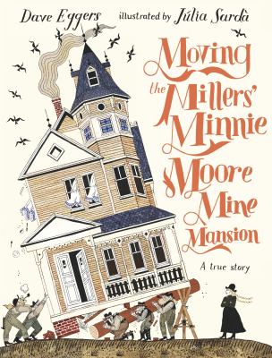 Moving the Millers' Minnie Moore Mine Mansion : a true story  cover image cdn