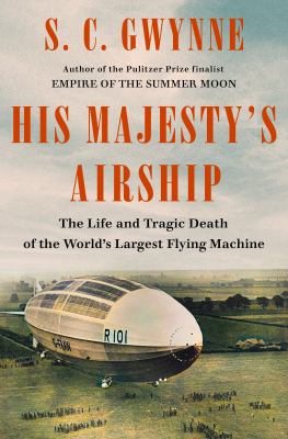 His Majesty's airship the life and tragic death of the world's largest flying machine  cover image cdn