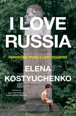 I love Russia : reporting from a lost country  cover image cdn
