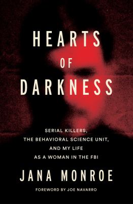 Hearts of darkness : serial killers, the behavioral science unit and my life as a women in the FBI  cover image cdn