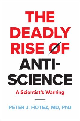 The deadly rise of anti-science : a scientist's warning  cover image cdn