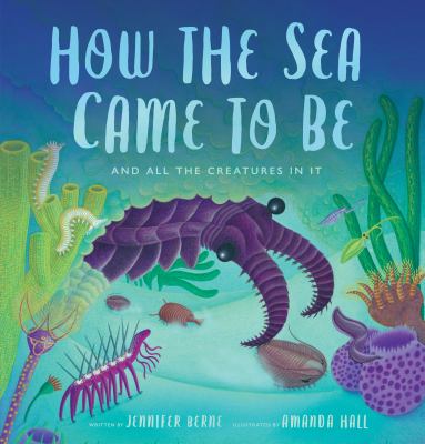 How the sea came to be : and all the creatures in it  cover image cdn