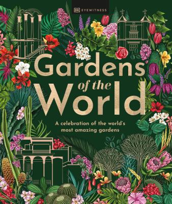 Gardens of the world : a celebration of the world's most amazing gardens  cover image cdn