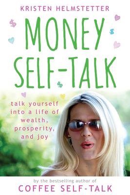 Money self-talk : talk yourself into a life of wealth, prosperity, and joy  cover image cdn