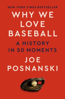Why we love baseball : a history in 50 moments  cover image cdn