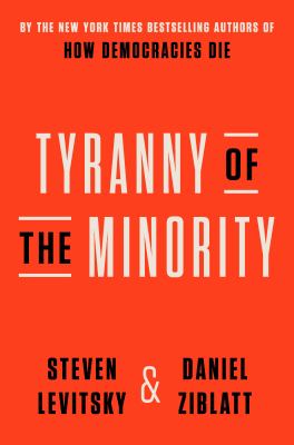 Tyranny of the minority : why American democracy reached the breaking point  cover image cdn